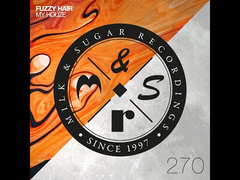 Fuzzy Hair - My Houze (Extended Mix)