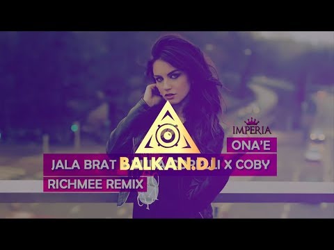 Jala Brat x Buba Corelli x Coby - Ona'e (RichMee Remix)