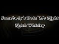 Somebody's doin me right - Keith Whitley lyrics