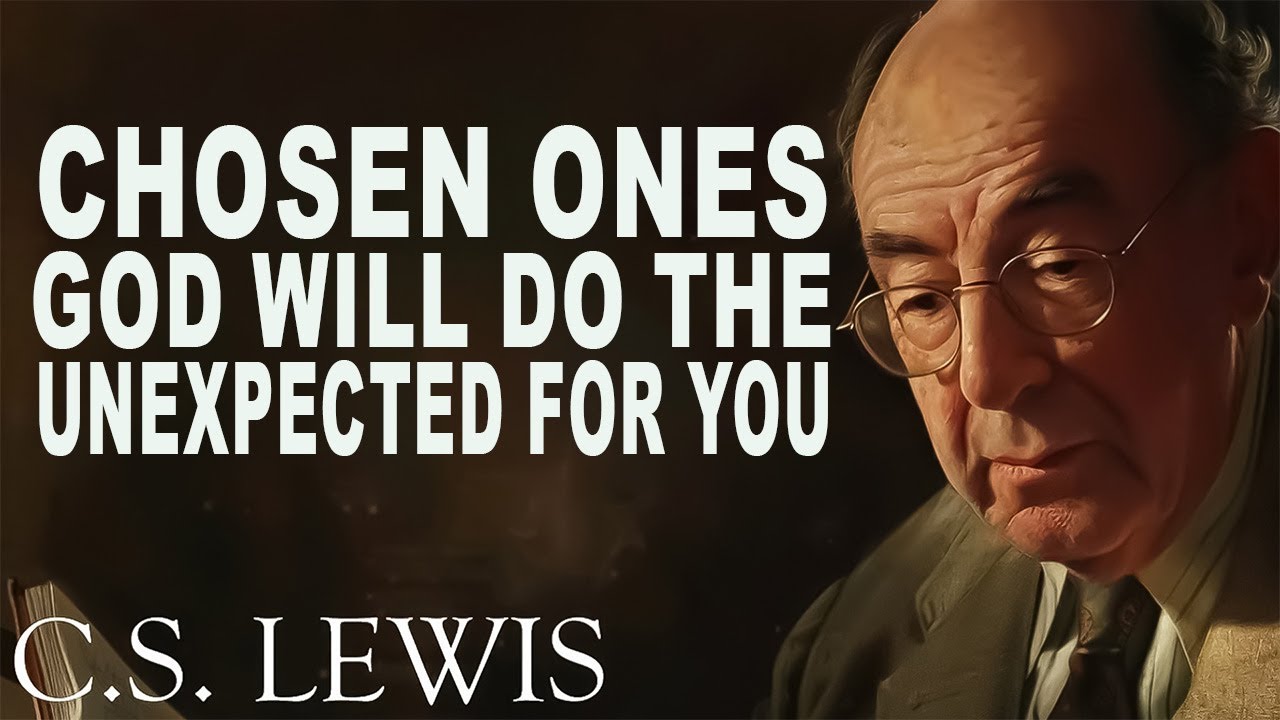 Stop Worrying! GOD will Do the UNEXPECTED for YOU, Chosen Ones | C.S. Lewis