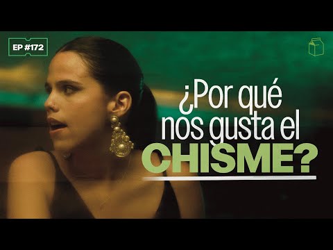 ¿Por qué nos gusta el chisme? | 172