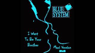 Blue System - I Want To Be Your Brother Maxi Version (mixed by Manaev)