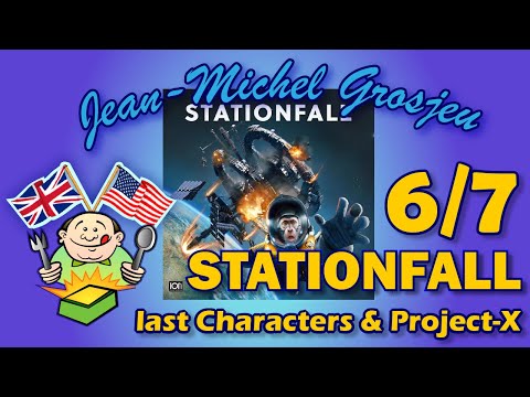 Stationfall, full rules (6/7) : 3 zany characters & project-X