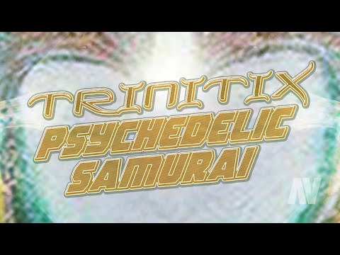 PSYCHEDELIC SAMURAI ~ Trinitix