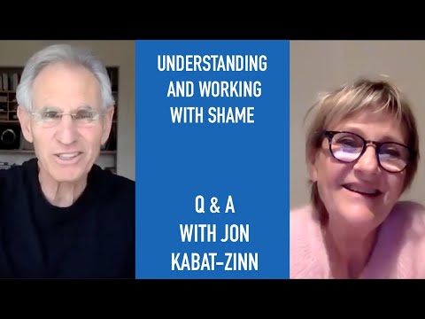 Jon Kabat-Zinn Q & A: Understanding and Working With Shame