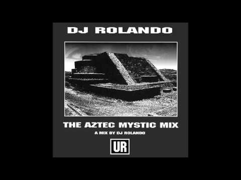 DJ Rolando - The Aztec Mystic Mix (Full Mix)