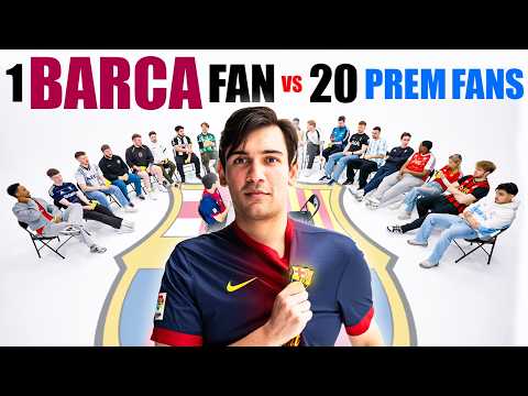 1 Barcelona Fan V 20 Premier League Fans