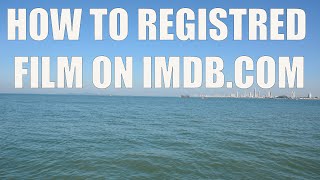 HOW TO REGISTRED FILM ON IMDB.COM for beginners