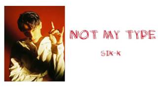 Sik-K(식케이) - not my TYPE (Prod. BOYCOLD) Lyrics [Han| Rom| Eng]