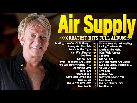 Air Supply Greatest Hits 2024⭐ The Best Air Supply Songs ⭐ Best Soft Rock Playlist Of Air Supply