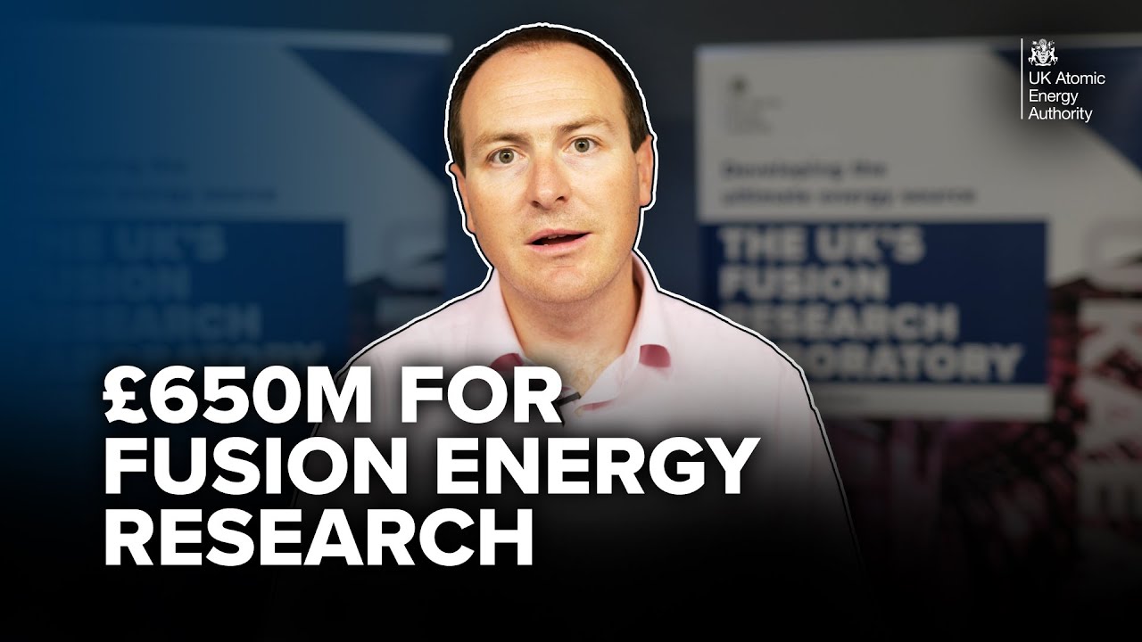 UK Government puts £650m into fusion energy research - CEO, Professor Sir Ian Chapman