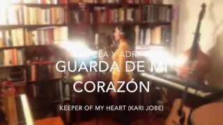 Keeper of My Heart - KARI JOBE (en Español) Guarda de mi corazon Adrian&amp;Daniela