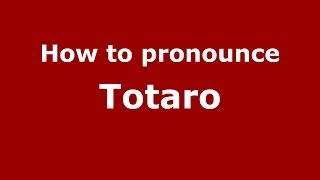 How to pronounce Totaro
