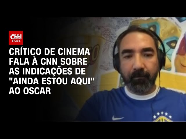 Crítico de cinema fala à CNN sobre as indicações de "Ainda Estou Aqui" ao Oscar | BASTIDORES CNN
