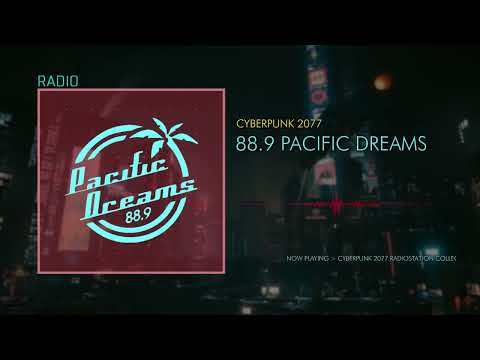 Cyberpunk 2077 Radio Station | Pacific Dreams 88.9FM