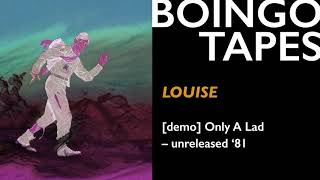 Louise (&#39;81 Demo) — Oingo Boingo | Only A Lad 1981