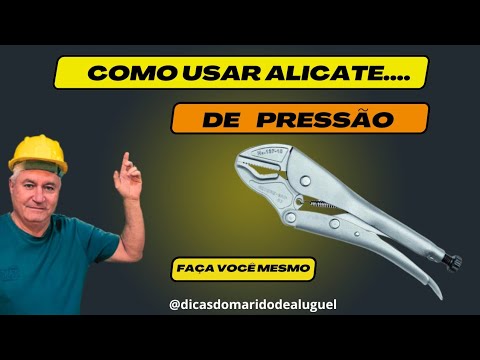 COMO USAR ALICATE DE PRESSAO.