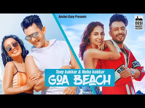 GOA BEACH - @TonyKakkar Neha Kakkar | Aditya Narayan | Kat | Anshul Garg | Hindi Song 2020