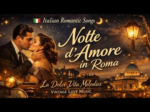 Italian Romantic Songs 🌙 Notte d’Amore in Roma | Vintage Love Music