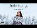 Jinde Meriye | Title Track | Female Version| Ashita Dutt| Parmish Verma| Sonam| Pankaj| Latest Songs