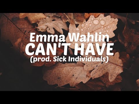 EMMA WAHLIN - Can't Have (prod. Sick Individuals) [Lyric Video]