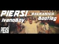 Piersi - Bałkanica (IvanoBoy Bootleg) 