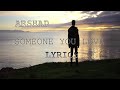 Someone You Love [Arshad] - (Lyrics) 