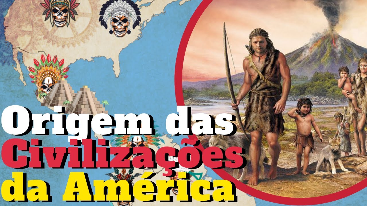 Como o Ser Humano Chegou na América e a Origem das Civilizações Americanas