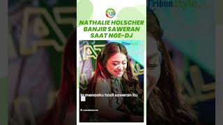 Viral Video Nathalie Holscher Banjir Saweran Nge-DJ Capai Ratusan Juta Rupiah
