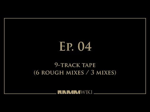 RammWikiTV - Ep. 04 - 9-track Tape (6 Rough Mixes / 3 Mixes)