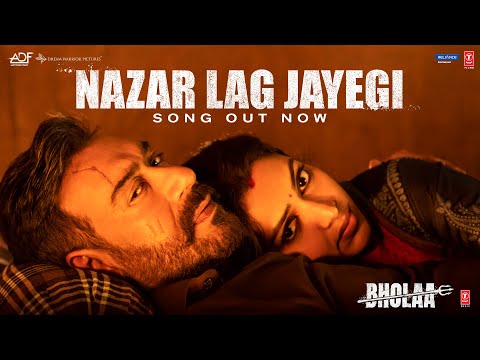 Nazar Lag Jayegi - Bholaa