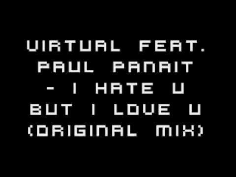 Virtual feat. Paul Panait - I Hate U But I Love U (Original Mix)