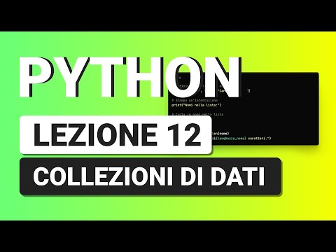 PYTHON Tutorial Italiano 12 - Data Collection Theory: LIST, TUPLE, SET and DICTIONARY