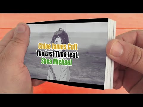 Flip Book - Chloe James Colt - The Last Time feat. Shea Michael