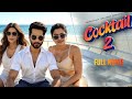 Cocktail 2 I New Hindi Movie Full Movie 2026 Shahid Kapoor Kriti Sanon Rashmika Mandanna