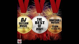 DJ DOTCOM PRESENTS THE BEST OF 2021 DANCEHALL MIXTAPE (CLEAN VERSION)🥇