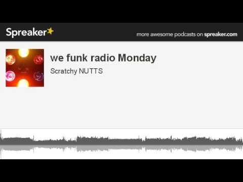 we funk radio Monday (made with Spreaker)