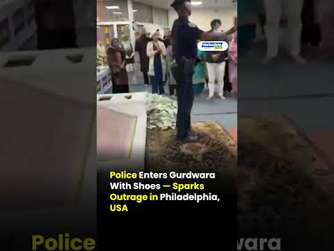 Police Enters Gurdwara With Shoes Sparks Outrage in Philadelphia, USA