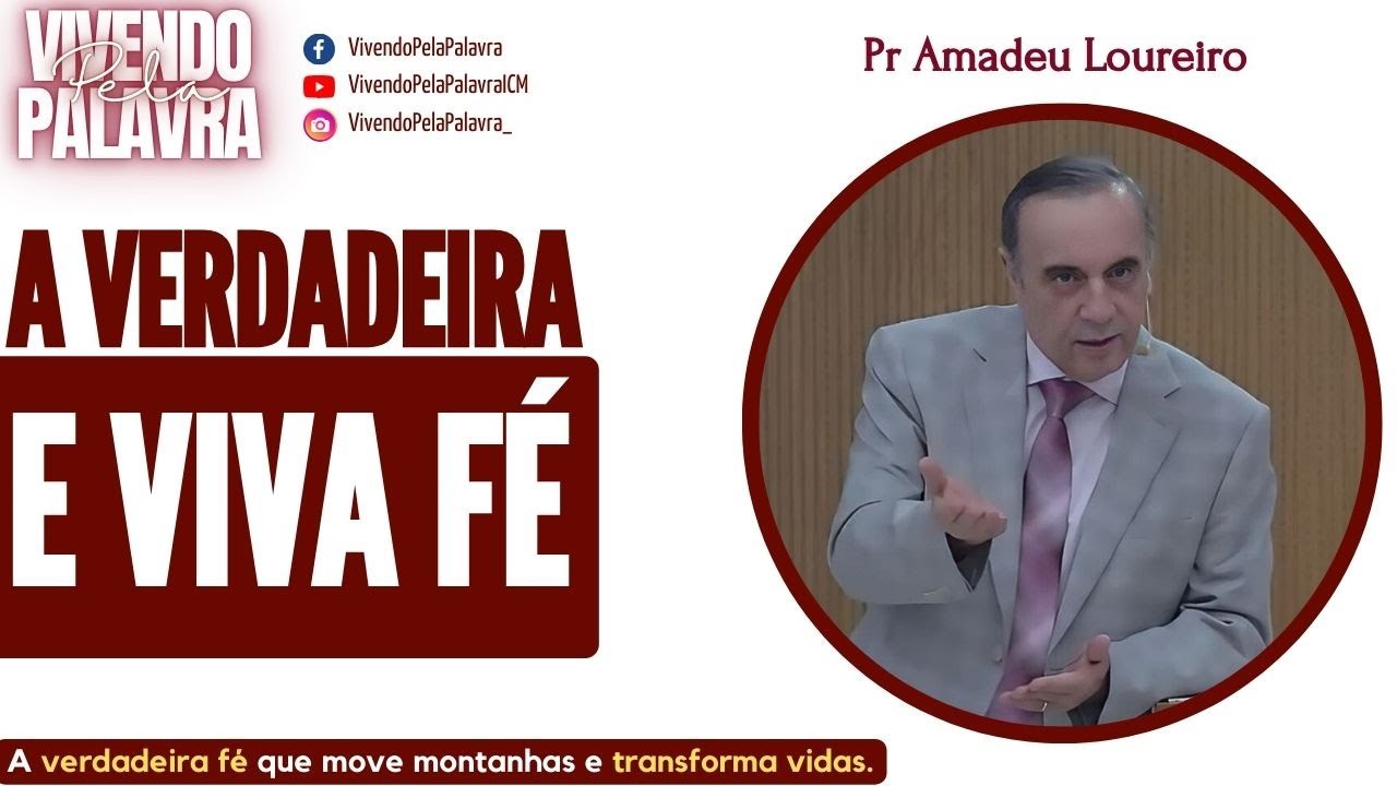 [MENSAGEM] A VERDADEIRA E VIVA FÉ - PR AMADEU LOUREIRO