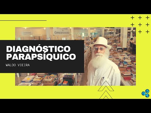 Diagnósticos Parapsíquicos e Parassemiologia - Waldo Vieira (Diagnósticos)