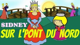 Sur l'pont du Nord - Comptine pour enfants par Sidney
