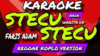 Download lagu STECU STECU - KARAOKE REGGAE KOPLO VERSION - NADA WANITA D# - FARIS ADAM mp3