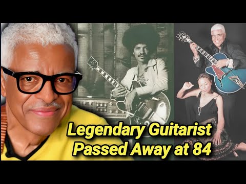 Phil Upchurch Dead at 84 | Jazz & Blues Guitarist Dies | Cause Of Death | Session Musician Died