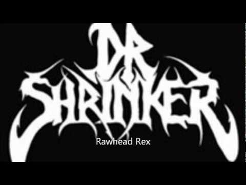 Dr  Shrinker   Rawhead Rex