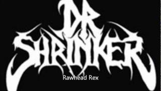 Dr  Shrinker   Rawhead Rex