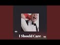 I Should Care