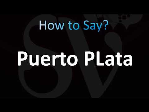 How to Pronounce Puerto Plata (CORRECTLY!)