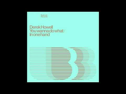 Derek Howell - You Wanna Do What