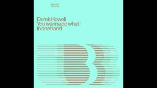 Derek Howell - You Wanna Do What