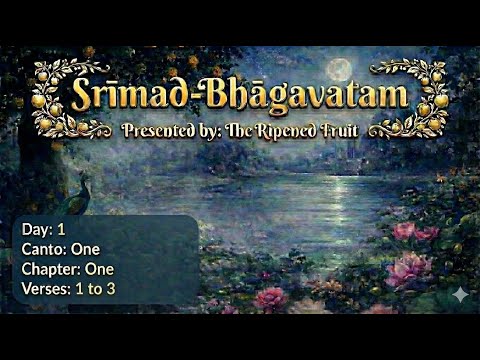 Śrīmad-Bhāgavatam 1.1.1–3 | Day 1 | Canto 1, Chapter 1 (Questions by the Sages) | The Ripened Fruit